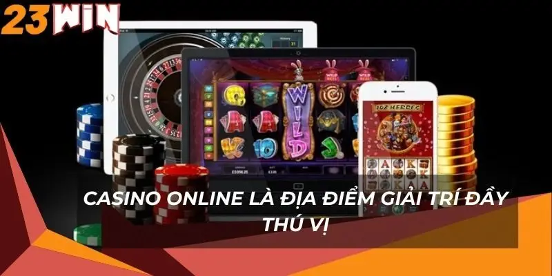 casino-online-la-dia-diem-giai-tri-day-thu-vi